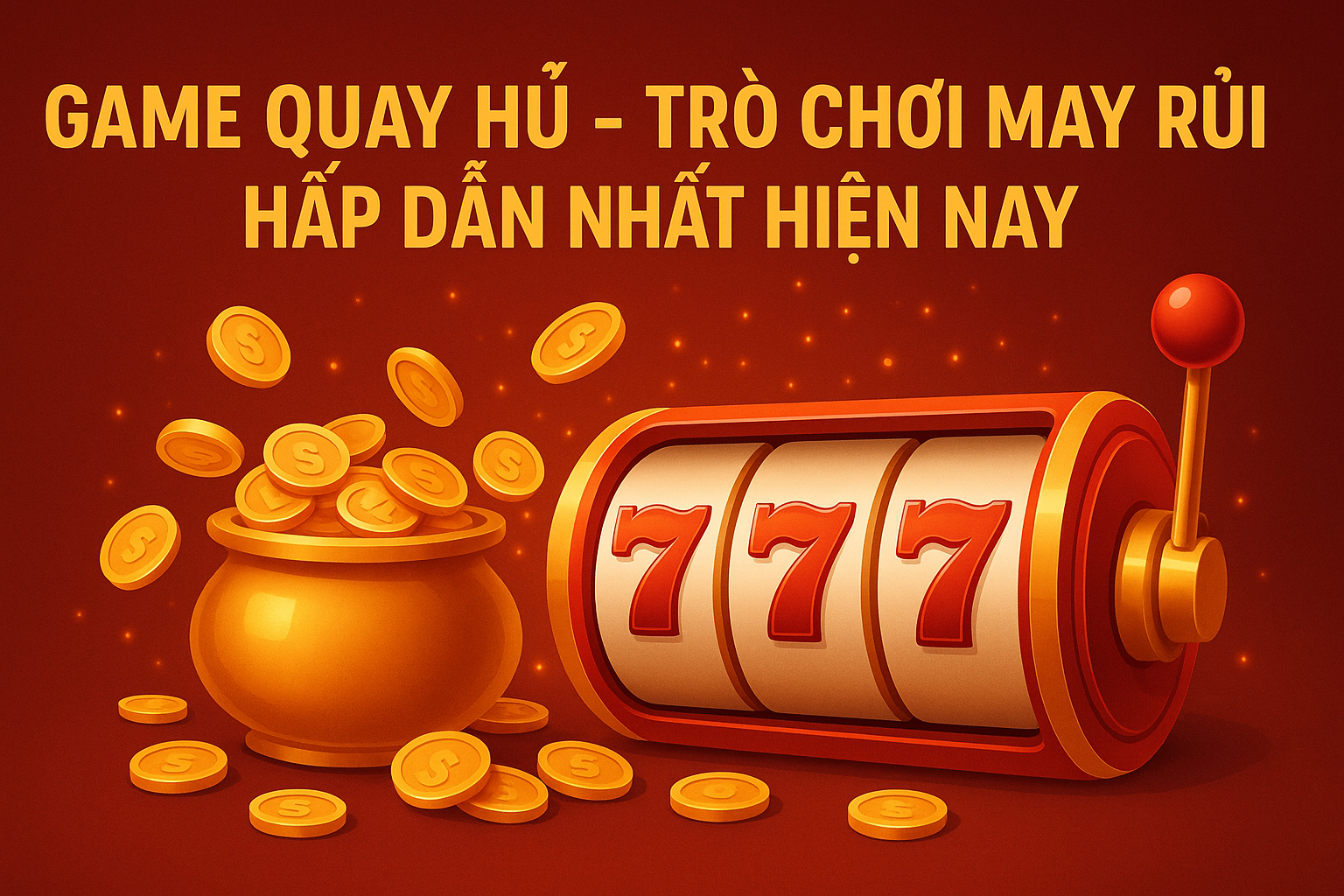 Game Quay Hũ – Trò Chơi May Rủi Hấp Dẫn Nhất Hiện Nay